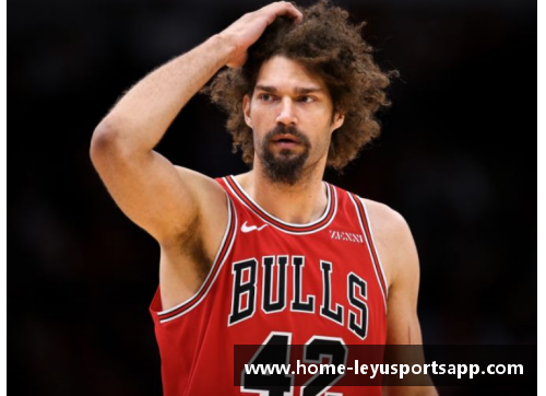 NBA球星洛佩兹：巅峰之路与家庭情感的平衡